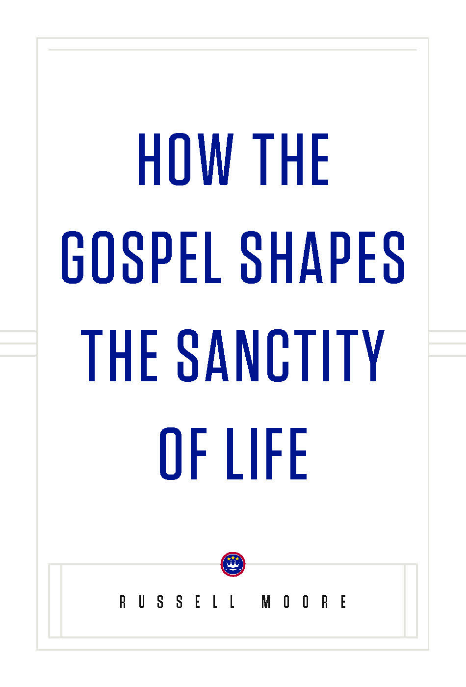 How the Gospel Shapes the Sanctity of Life (Paperback)